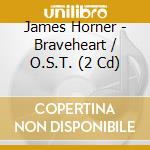 James Horner - Braveheart / O.S.T. (2 Cd) cd musicale di Horner, James