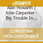 Alan Howarth / John Carpenter - Big Trouble In Little China cd