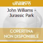 John Williams - Jurassic Park cd musicale di John Williams