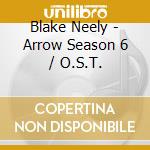 Blake Neely - Arrow Season 6 / O.S.T. cd