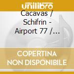 Cacavas / Schifrin - Airport 77 / Concorde: Airport 79 / O.S.T. (2 Cd) cd