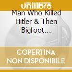 Man Who Killed Hitler & Then Bigfoot (Score) / Ost cd
