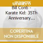 Bill Conti - Karate Kid: 35Th Anniversary Edition / O.S.T. cd