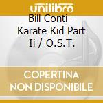 Bill Conti - Karate Kid Part Ii / O.S.T. cd