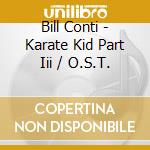 Bill Conti - Karate Kid Part Iii / O.S.T. cd