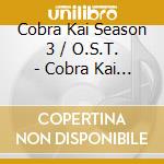 Cobra Kai Season 3 / O.S.T. - Cobra Kai Season 3 / O.S.T. cd