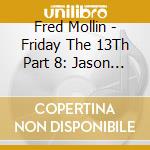 Fred Mollin - Friday The 13Th Part 8: Jason Takes Manhattan cd