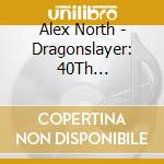 Alex North - Dragonslayer: 40Th Anniversary / O.S.T. cd