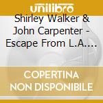 Shirley Walker & John Carpenter - Escape From L.A. (Original Score Album From The Motion Picture) - 25th Anniversary Edition cd