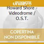 Howard Shore - Videodrome / O.S.T. cd