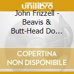 John Frizzell - Beavis & Butt-Head Do America / O.S.T. cd