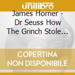James Horner - Dr Seuss How The Grinch Stole Christmas / O.S.T. cd