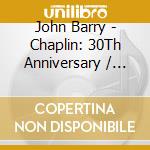 John Barry - Chaplin: 30Th Anniversary / O.S.T. cd