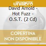David Arnold - Hot Fuzz - O.S.T. (2 Cd) cd