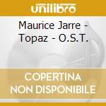 Maurice Jarre - Topaz - O.S.T. cd musicale