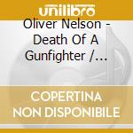 Oliver Nelson - Death Of A Gunfighter / Skullduggery - O.S.T. cd