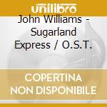 John Williams - Sugarland Express / O.S.T. cd