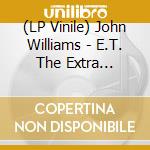 (LP Vinile) John Williams - E.T. The Extra Terrestrial / O.S.T. (2 Lp) vinile