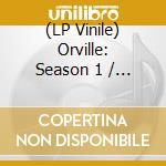 (LP Vinile) Orville: Season 1 / Various lp vinile
