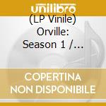 (LP Vinile) Orville: Season 1 / Various vinile