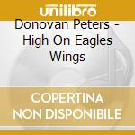 Donovan Peters - High On Eagles Wings cd