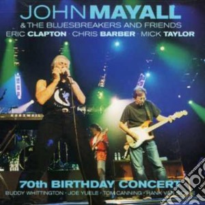 John Mayall & The Bluesbreakers - 70Th Birthday Concert cd musicale di John & Bluesbreakers Mayall