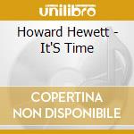 Howard Hewett - It'S Time cd musicale di Howard Hewett