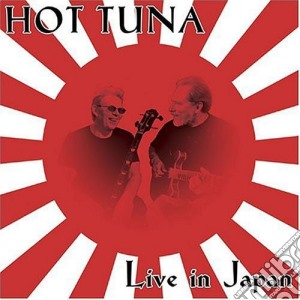 Hot Tuna - Live In Japan cd musicale di Hot Tuna