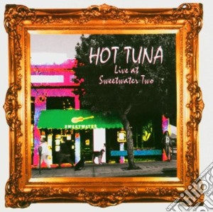 Hot Tuna - Live At Sweetwater Two cd musicale di Hot Tuna