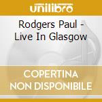 Rodgers Paul - Live In Glasgow cd
