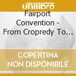 Fairport Convention - From Cropredy To Porimeiro cd