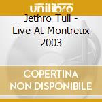 Jethro Tull - Live At Montreux 2003 cd
