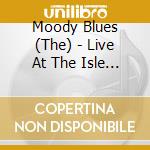 Moody Blues (The) - Live At The Isle Of Wight Festival 1970 cd musicale di Moody Blues