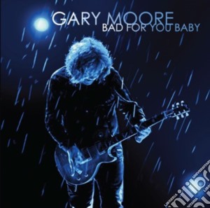 Gary Moore - Bad For You Baby cd musicale di Gary Moore