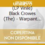(LP Vinile) Black Crowes (The) - Warpaint Live (Gate) (3 Lp) lp vinile di Black Crowes