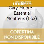 Gary Moore - Essential Montreux (Box) cd musicale di Gary Moore
