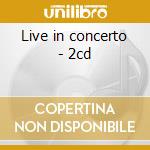 Live in concerto - 2cd cd musicale di Harum Procol