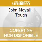 John Mayall - Tough cd musicale di John Mayall