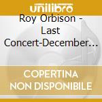 Roy Orbison - Last Concert-December 4,1988
