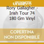 Rory Gallagher - Irish Tour 74 180 Gm Vinyl cd