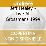Jeff Healey - Live At Grossmans 1994 cd