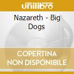 Nazareth - Big Dogs cd musicale di Nazareth