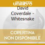 David Coverdale - Whitesnake cd musicale di David Coverdale