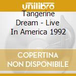 Tangerine Dream - Live In America 1992 cd