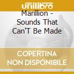 Marillion - Sounds That Can'T Be Made cd