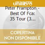 Peter Frampton - Best Of Fca: 35 Tour (3 Cd) cd musicale di Peter Frampton