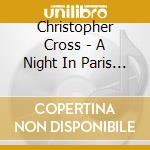 Christopher Cross - A Night In Paris (2 Cd+Dvd) cd