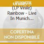 (LP Vinile) Rainbow - Live In Munich (Vinyl) vinile