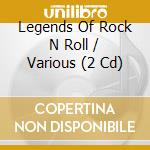 Legends Of Rock N Roll / Various (2 Cd) cd musicale