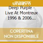 Deep Purple - Live At Montreux 1996 & 2006 (2 Cd) cd musicale di Deep Purple